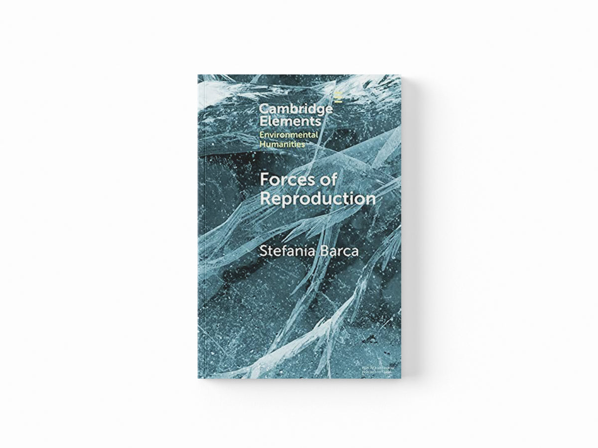 Forces of Reproduction by Stefania  Barca; 9781108813952