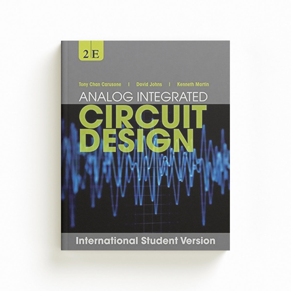 Analog Integrated Circuit Design, International Student Version by David A.  Johns; Tony Chan  Carusone; Kenneth W.  Martin; 9781118092330
