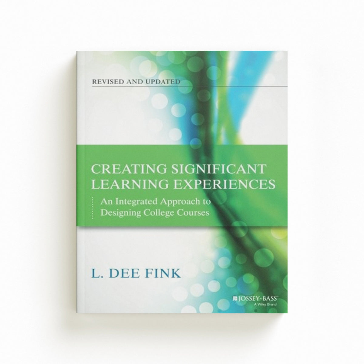 Creating Significant Learning Experiences by L. Dee  Fink; 9781118124253