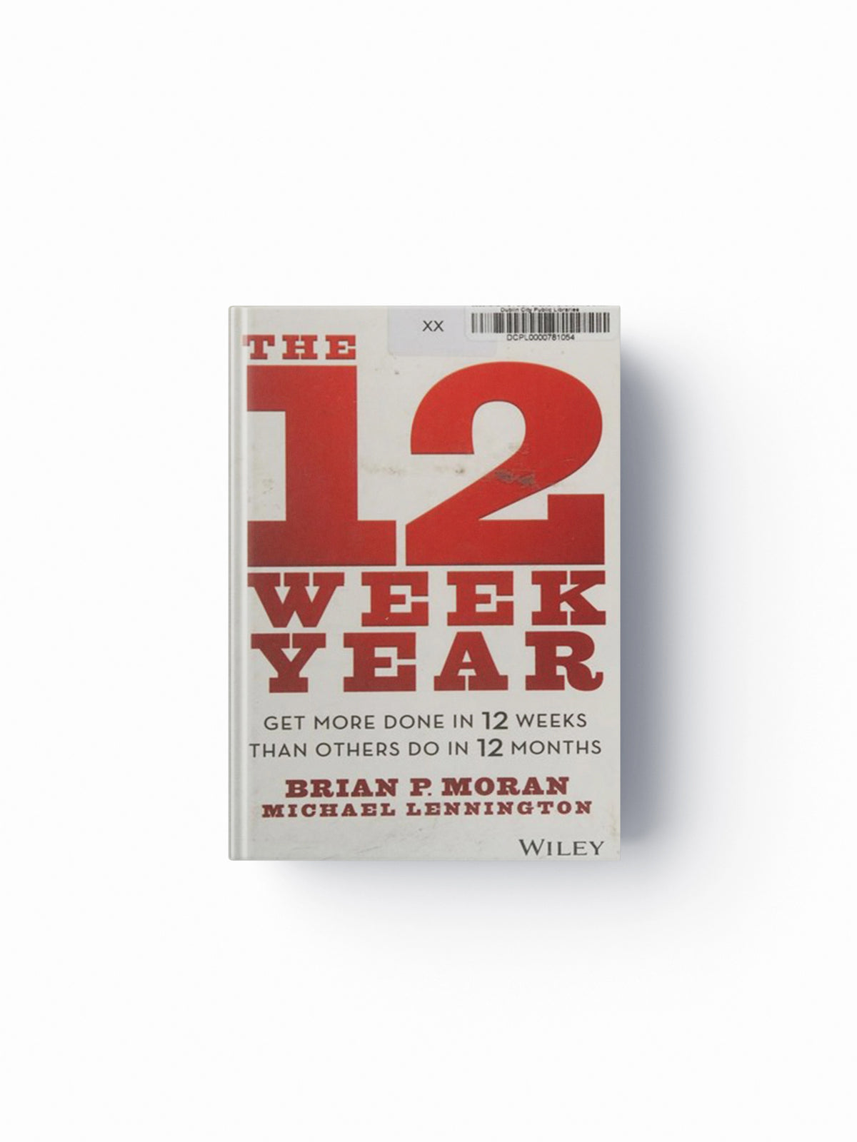 The 12 Week Year by Brian P.  Moran; Michael  Lennington; 9781118509234