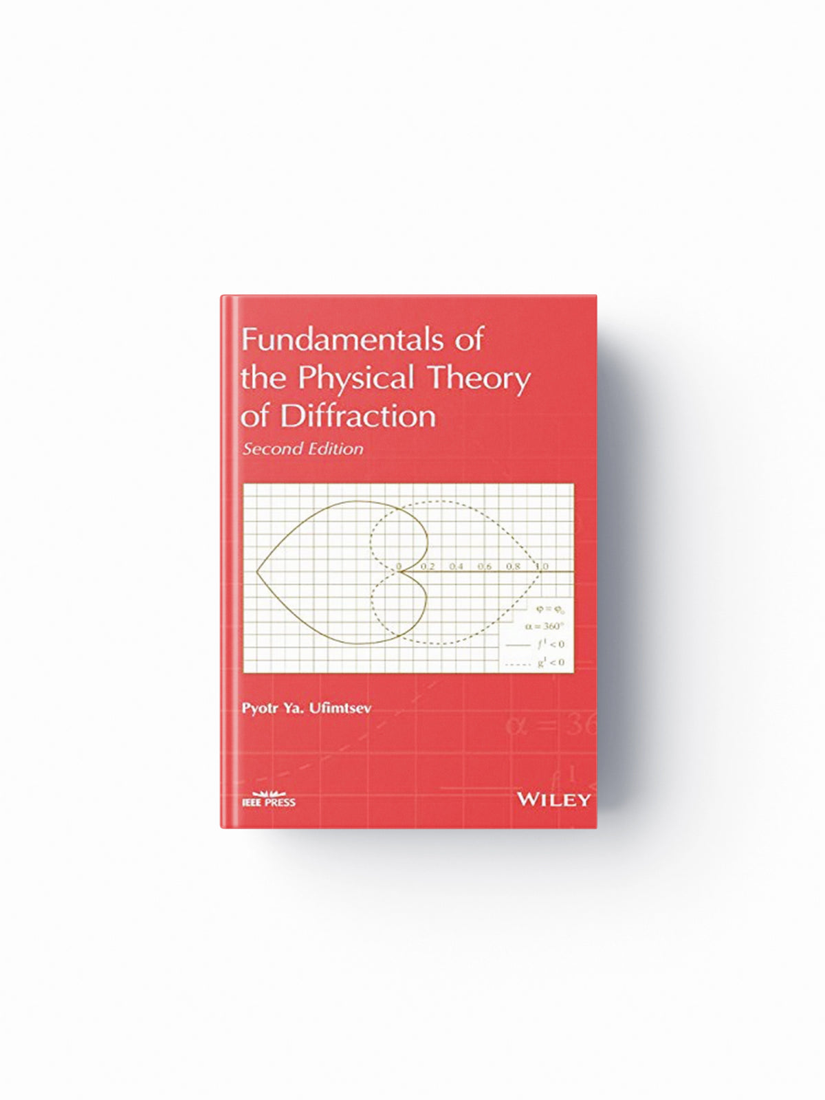 Fundamentals of the Physical Theory of Diffraction by Pyotr Ya.  Ufimtsev; 9781118753668