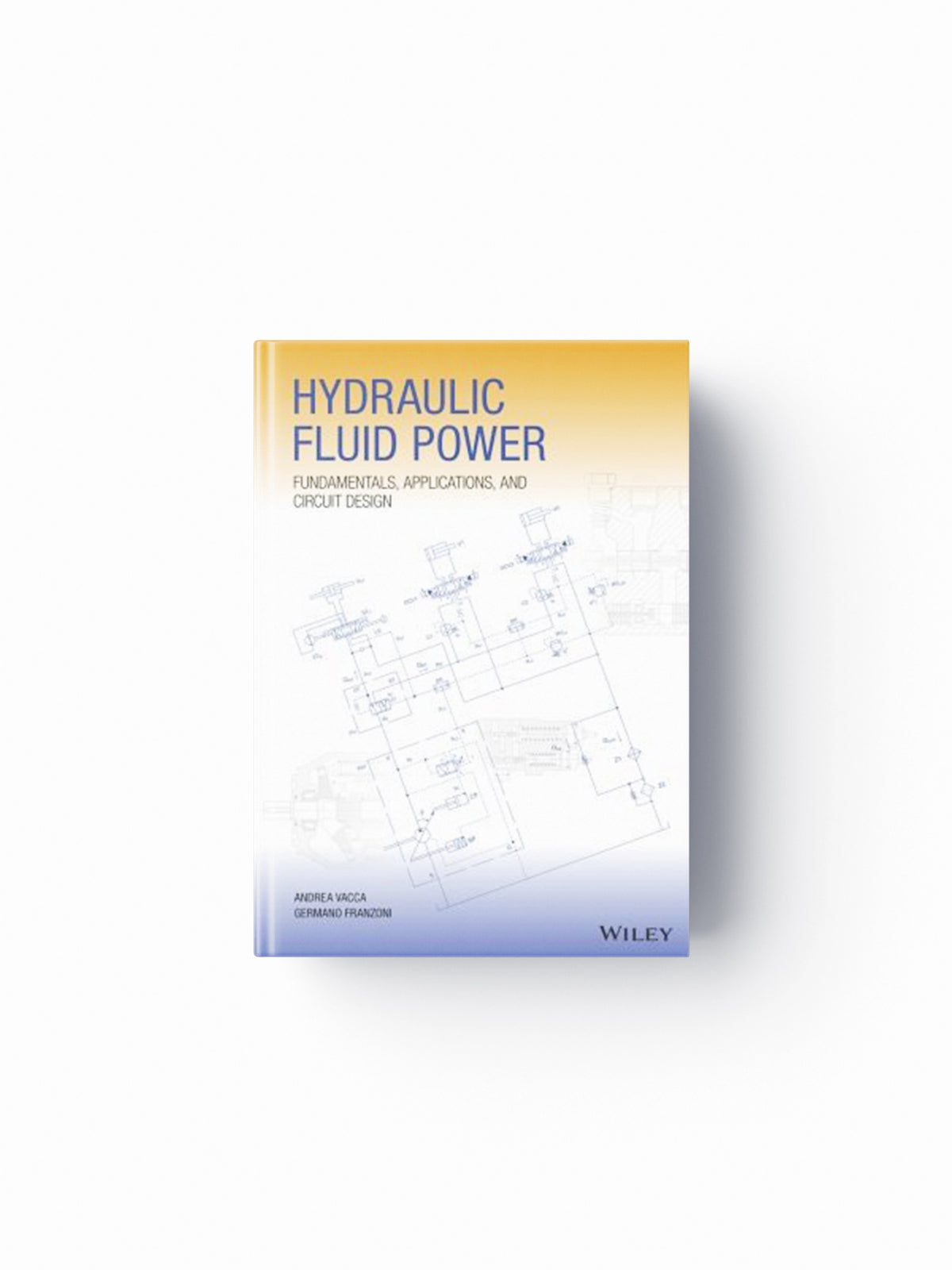 Hydraulic Fluid Power by Andrea  Vacca; Germano  Franzoni; 9781119569114