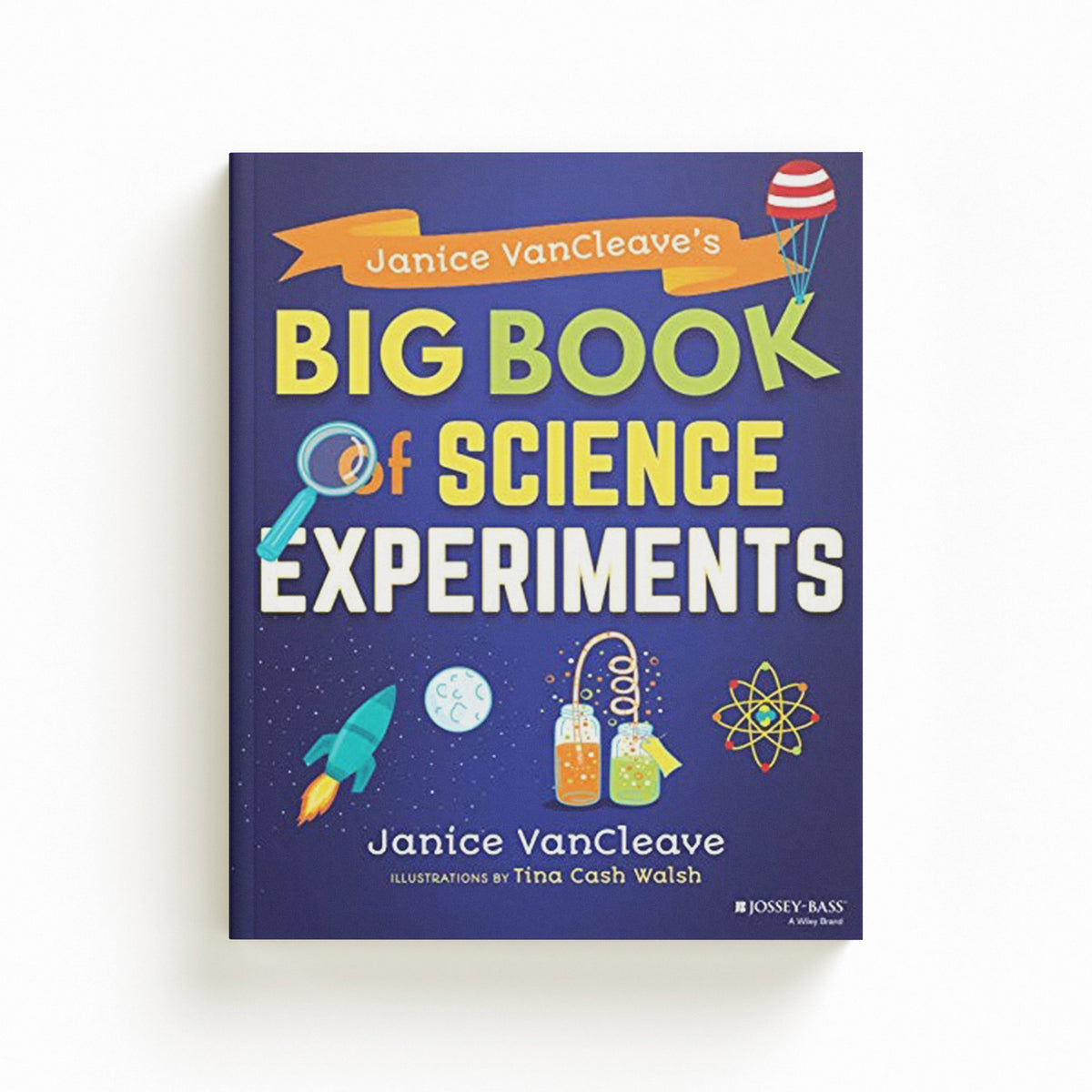 Janice VanCleave's Big Book of Science Experiments by Janice VanCleave; 9781119590651