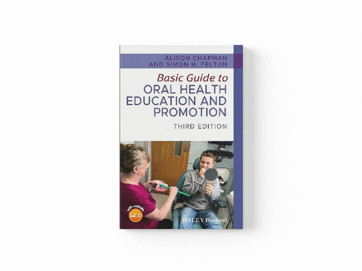 Basic Guide to Oral Health Education and Promotion by Alison  Chapman; Simon H.  Felton; 9781119591627