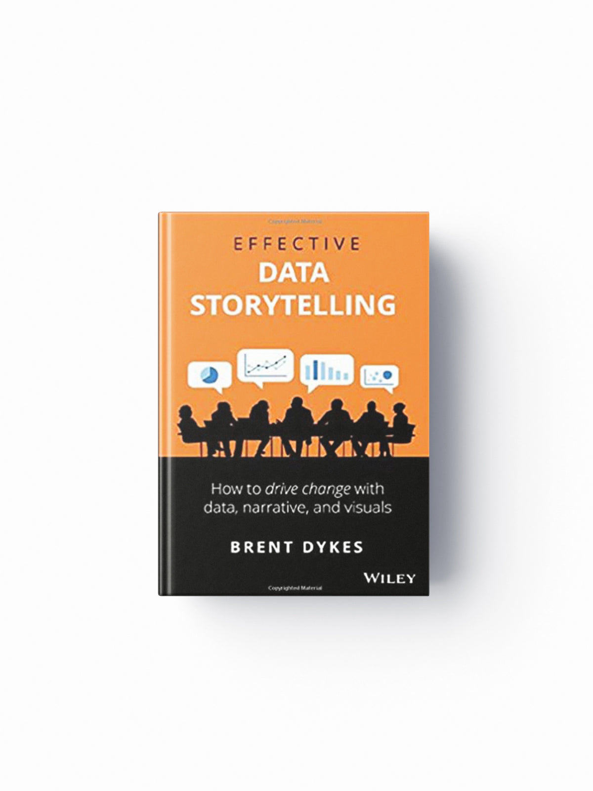 Effective Data Storytelling by Brent Dykes; 9781119615712