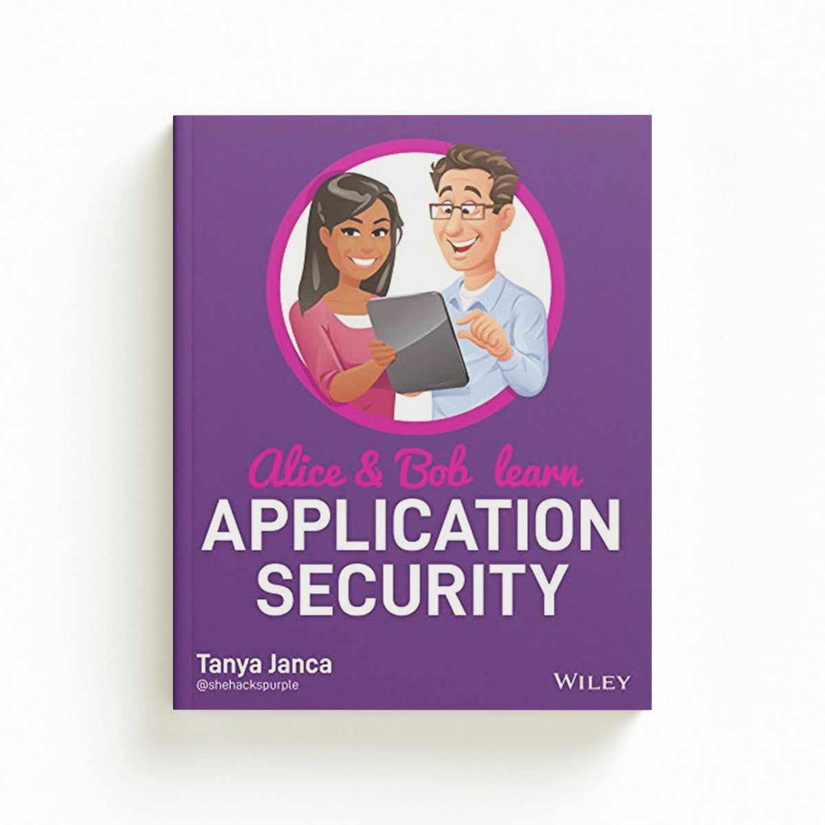Alice and Bob Learn Application Security by Tanya Janca; 9781119687351