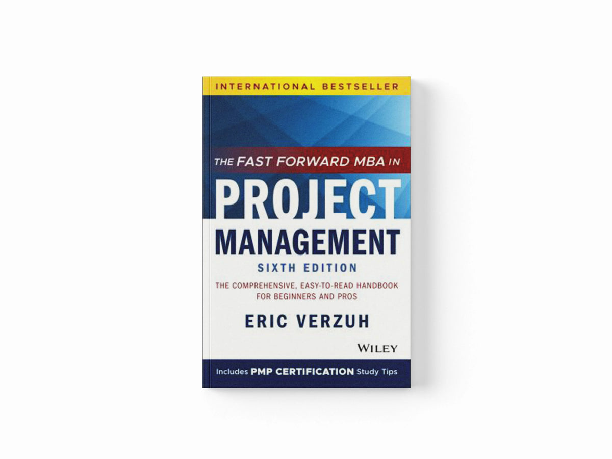 The Fast Forward MBA in Project Management by Eric  Verzuh; 9781119700760