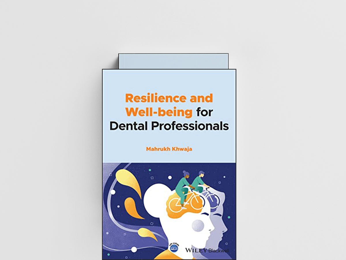 Resilience and Well-being for Dental Professionals by Mahrukh Khwaja; 9781119814504