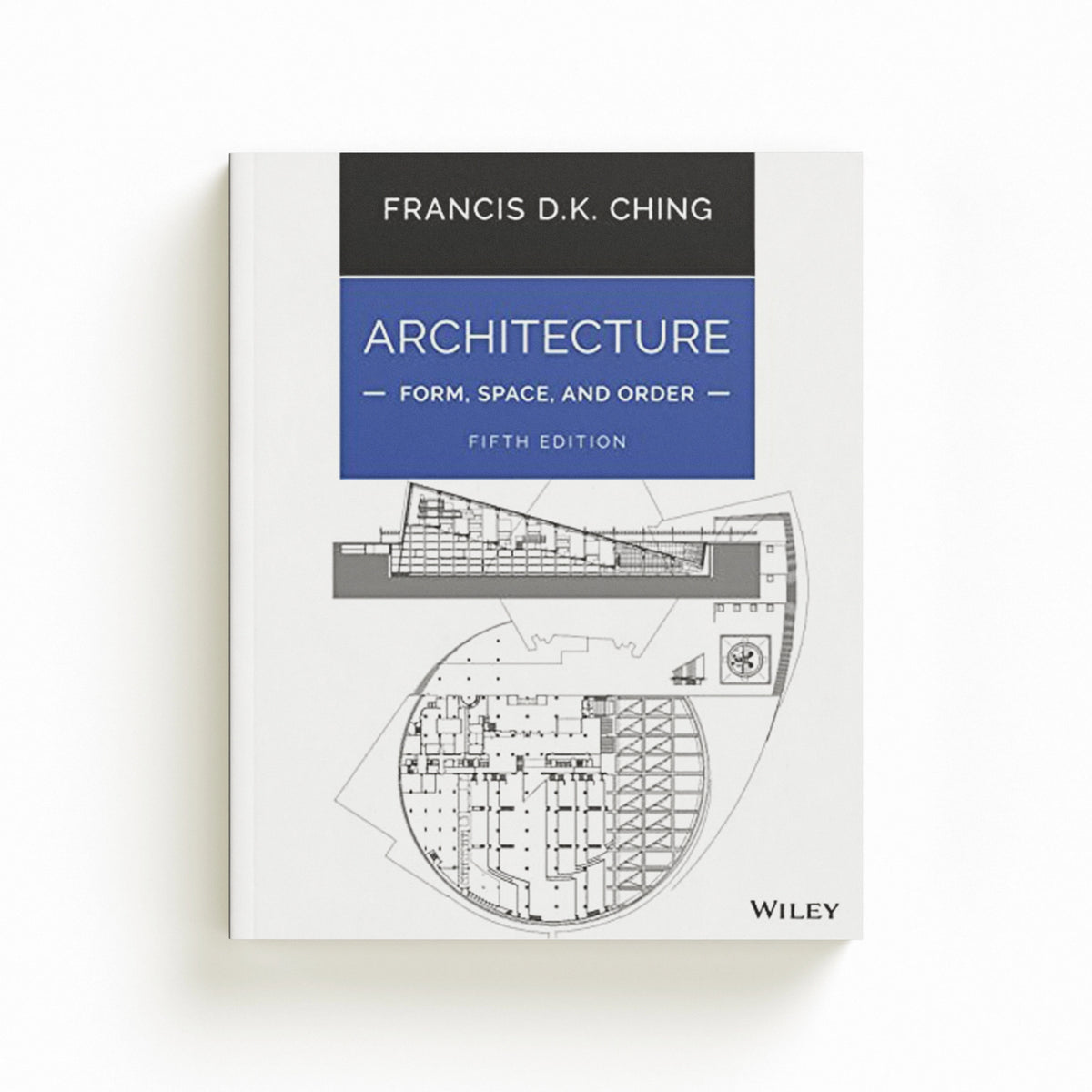 Architecture: Form, Space, and Order by Francis D. K.  Ching; 9781119853374