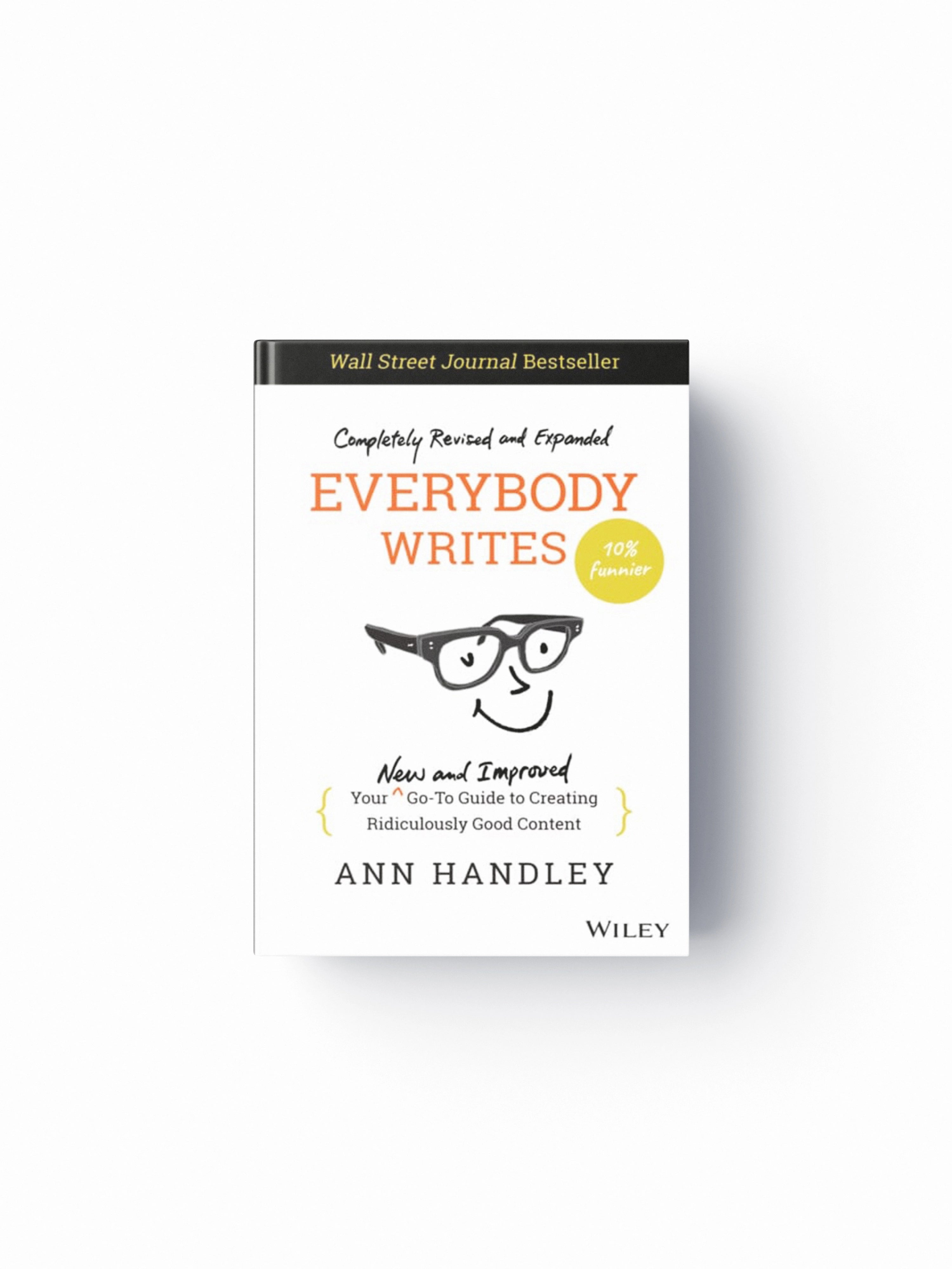 Everybody Writes : Your New and Improved Go-To Guide to Creating Ridiculously Good Content