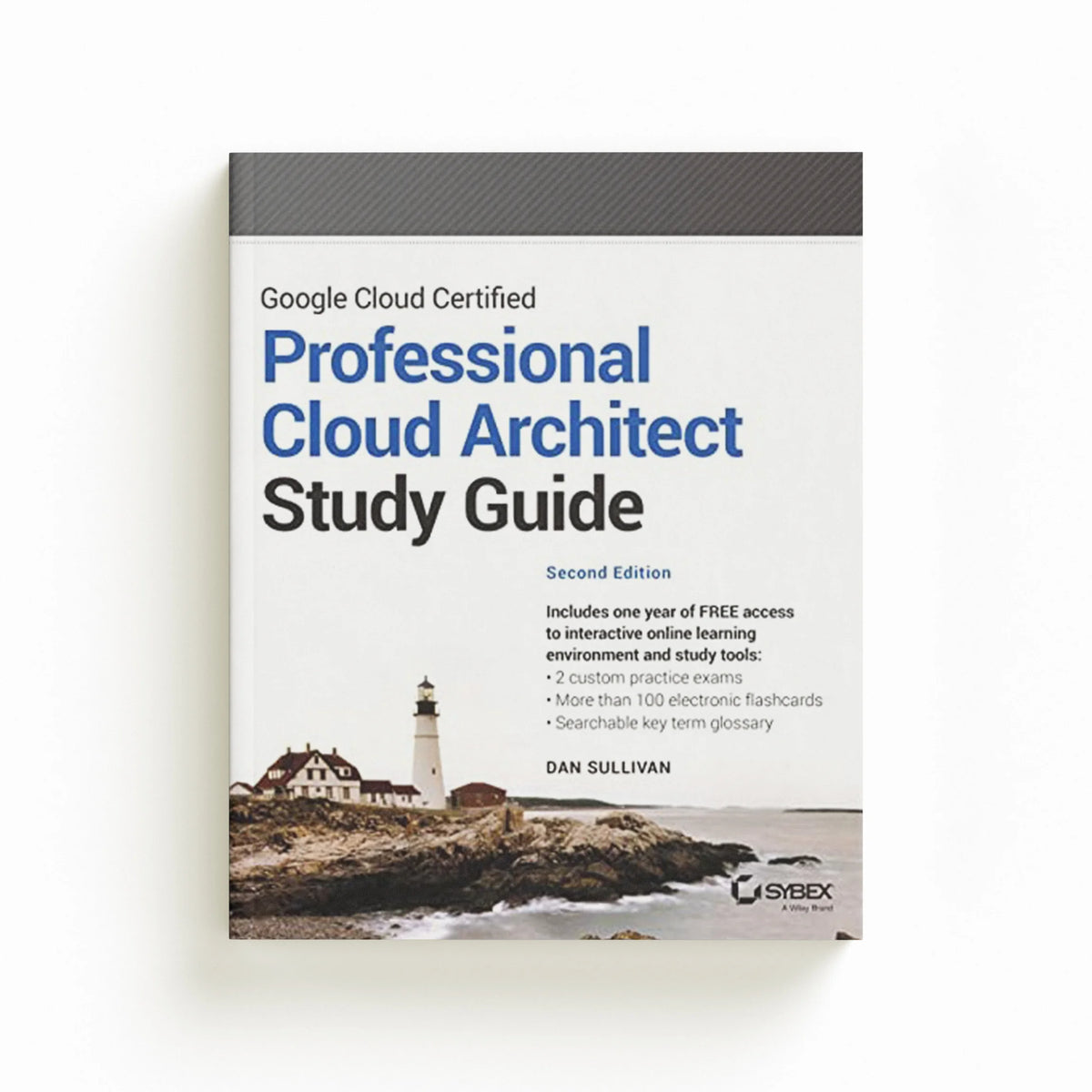 Google Cloud Certified Professional Cloud Architect Study Guide by Dan Sullivan; 9781119871057
