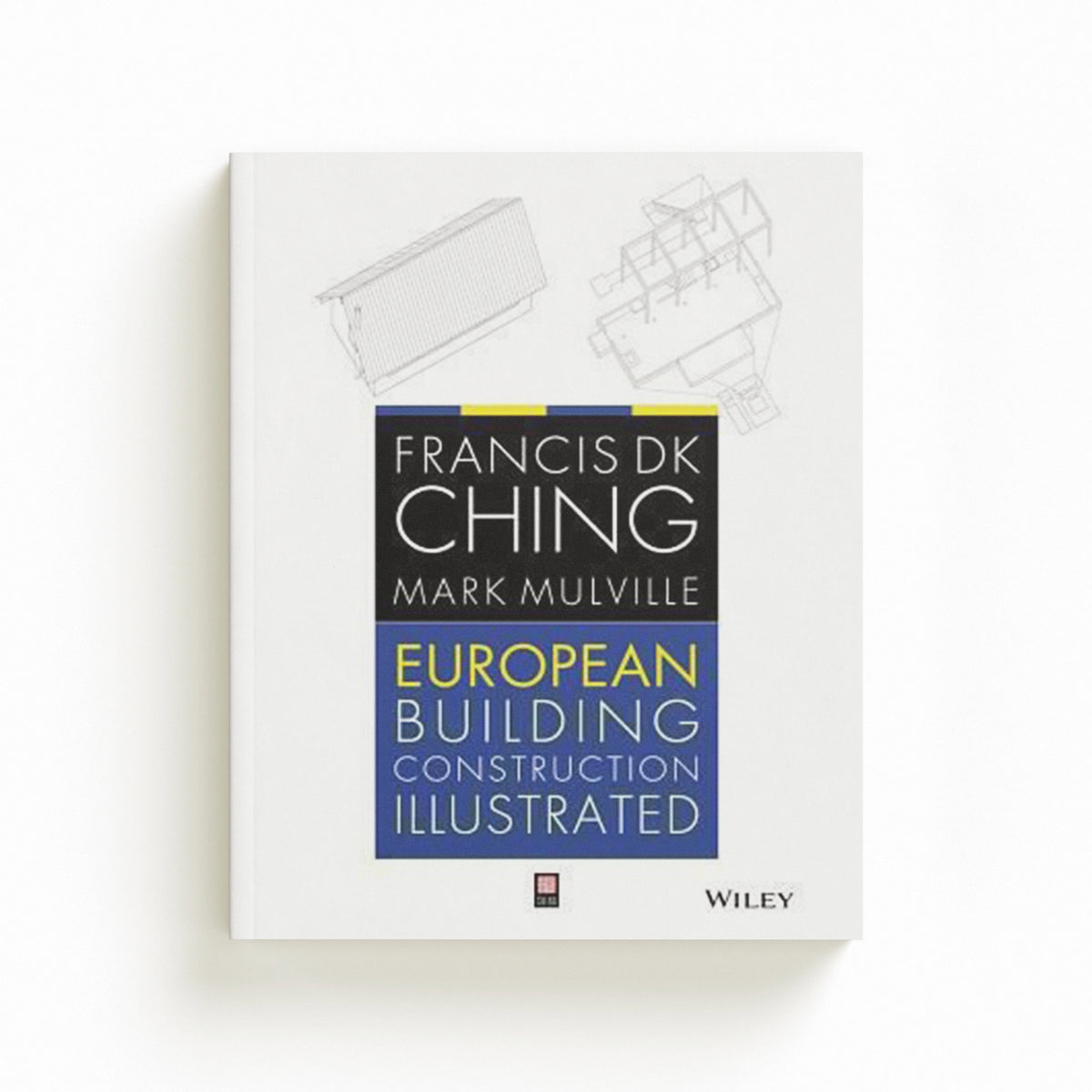 European Building Construction Illustrated by Francis D. K.  Ching; Mark  Mulville; 9781119953173