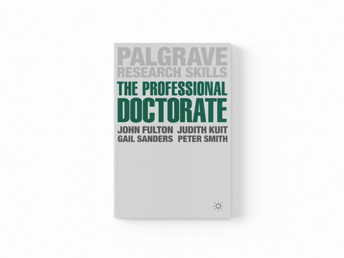 The Professional Doctorate by Gail  Sanders; Judith  Kuit; John  Fulton; 9781137024190