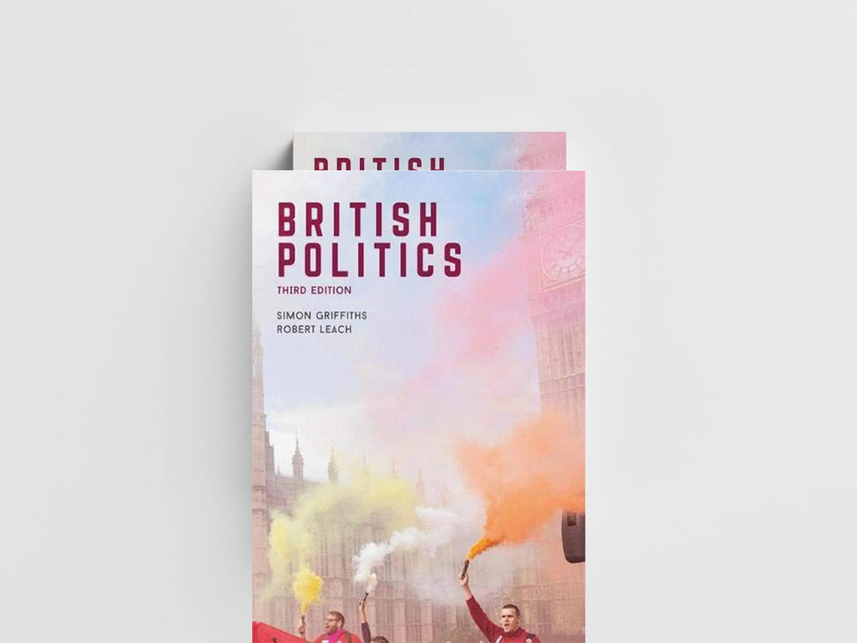 British Politics by Robert  Leach; Simon  Griffiths; 9781137603005