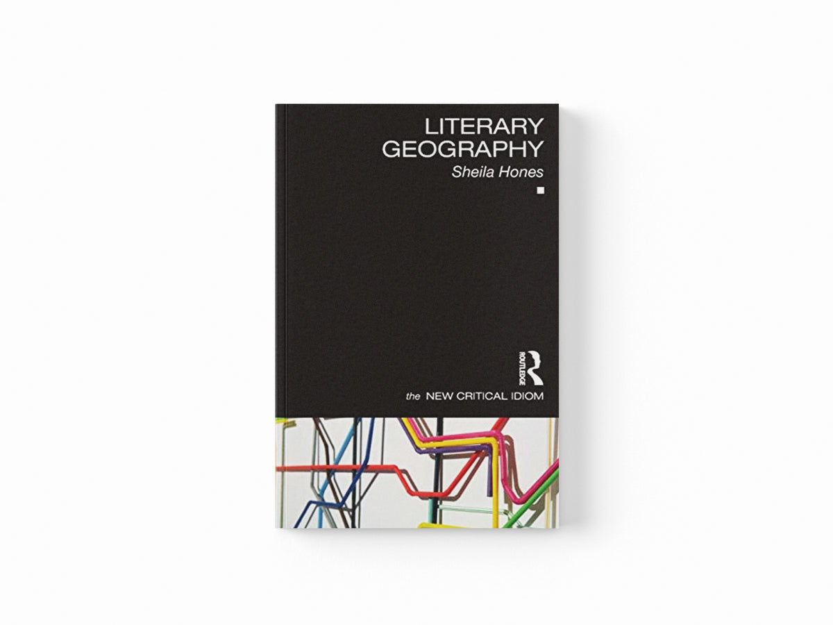Literary Geography by Sheila Hones; 9781138013346