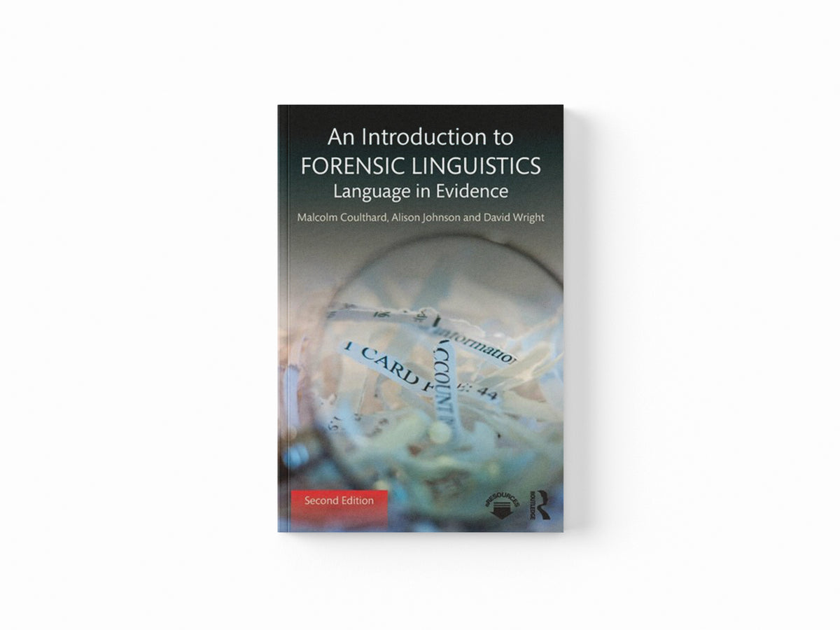 An Introduction to Forensic Linguistics by Alison  Johnson; Malcolm Coulthard; David  Wright; 9781138641716
