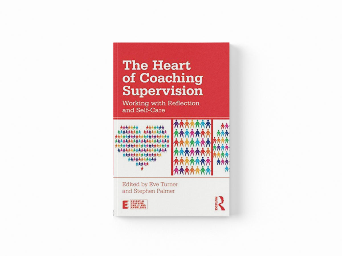 The Heart of Coaching Supervision; 9781138729773