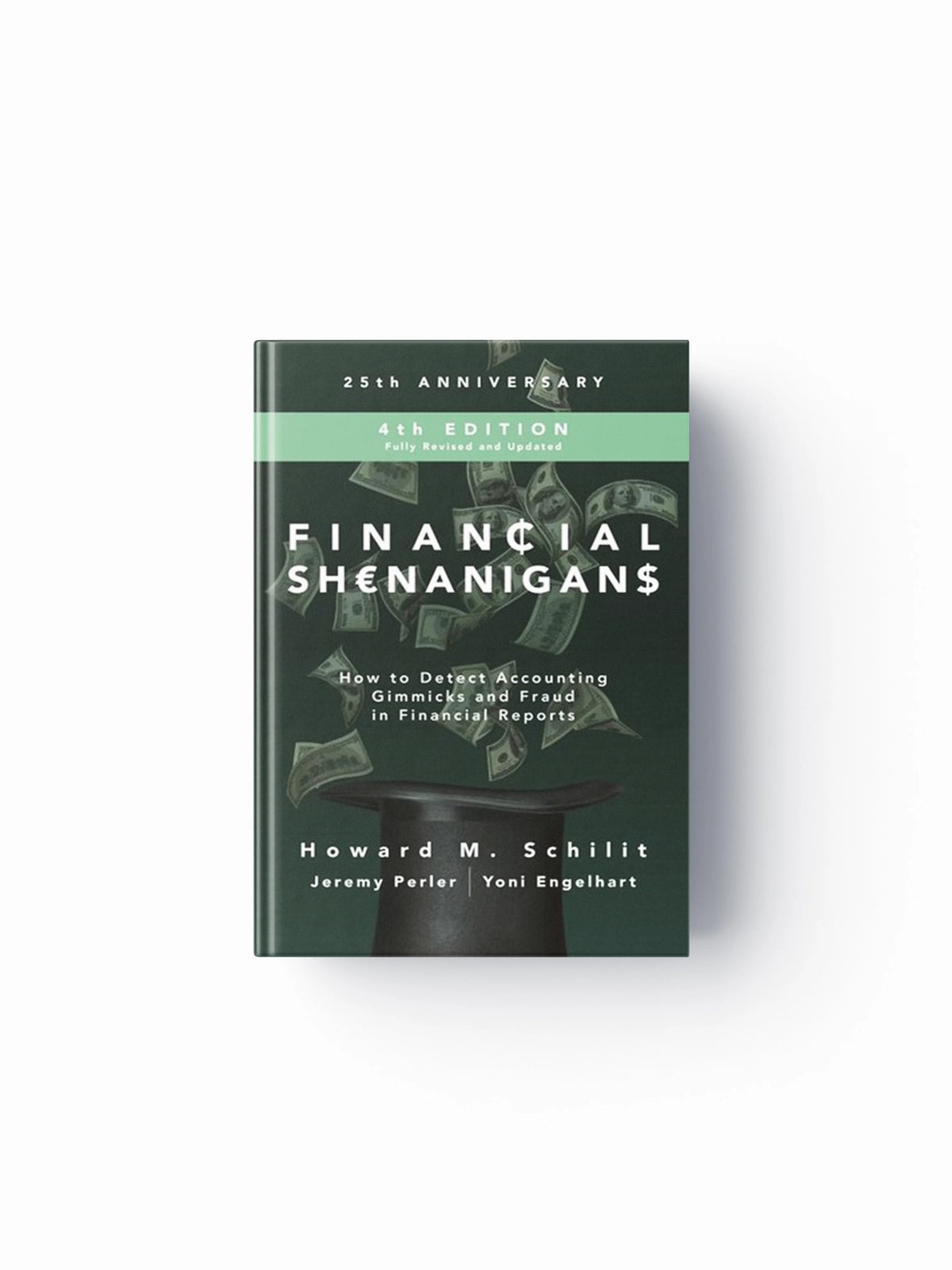 Financial Shenanigans, Fourth Edition:  How to Detect Accounting Gimmicks and Fraud in Financial Reports by Howard Schilit; Yoni Engelhart; Jeremy Perler; 9781260117264