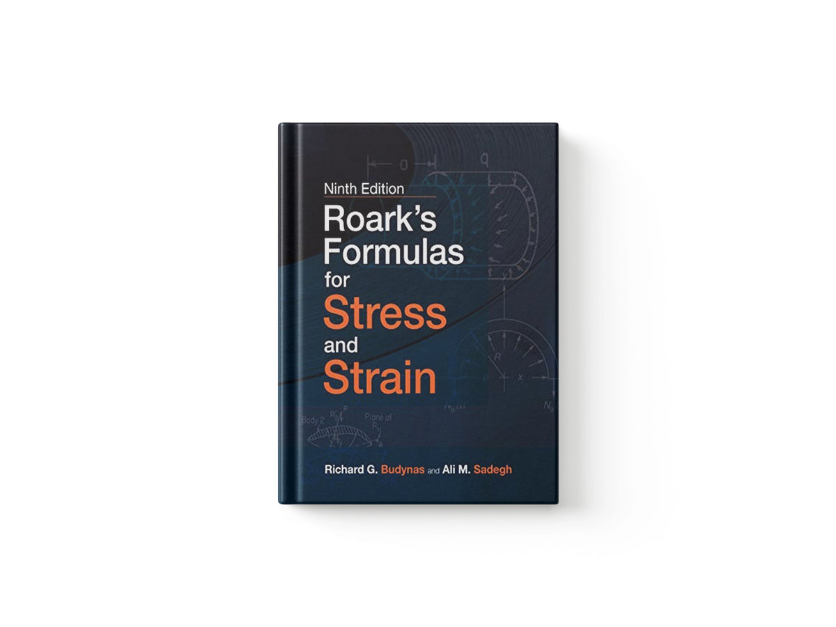 Roark's Formulas for Stress and Strain, Ninth Edition by Ali Sadegh; Richard Budynas; 9781260453751