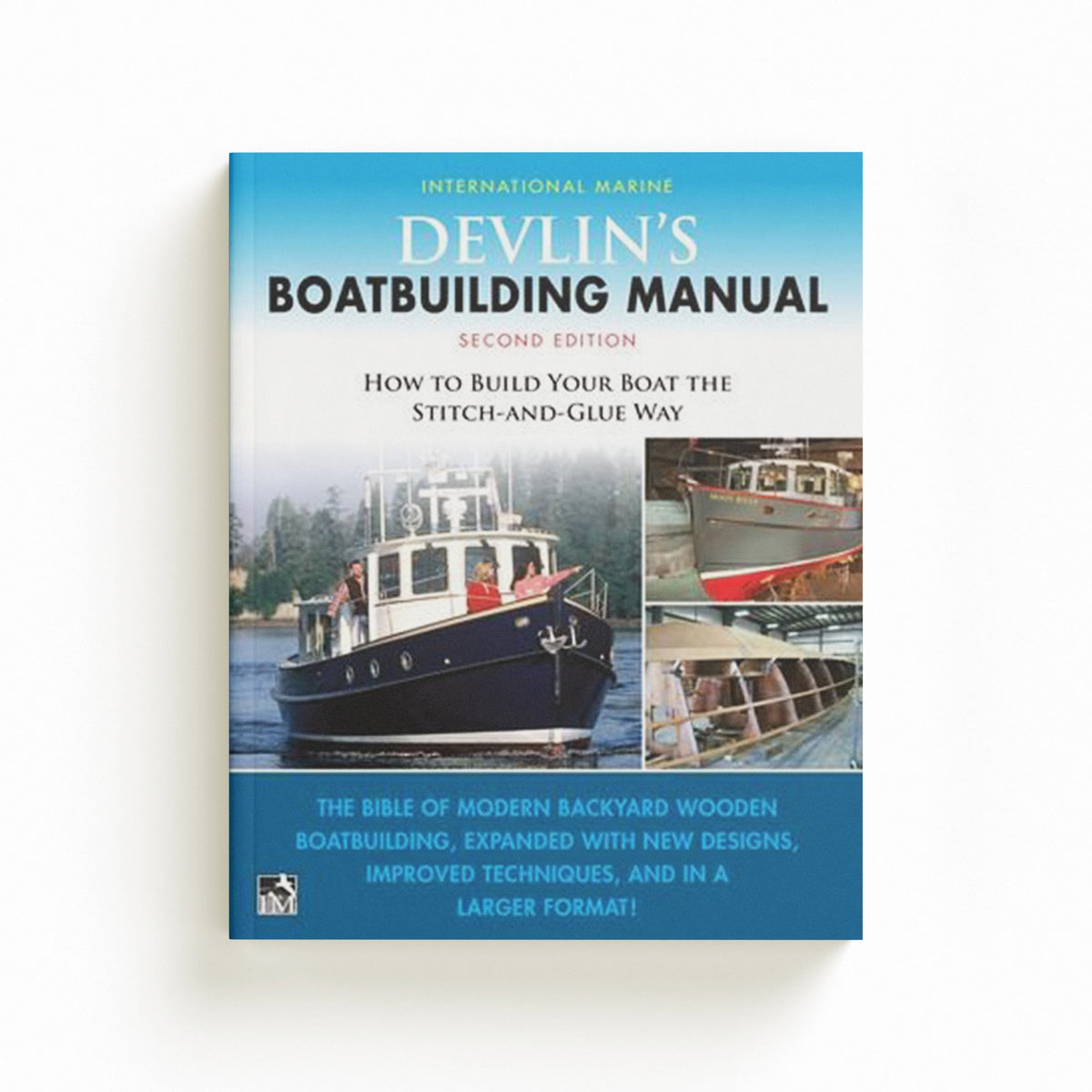 Devlin's Boat Building Manual: How to Build Your Boat the Stitch-and-Glue Way, Second Edition by Samual Devlin; 9781260467673
