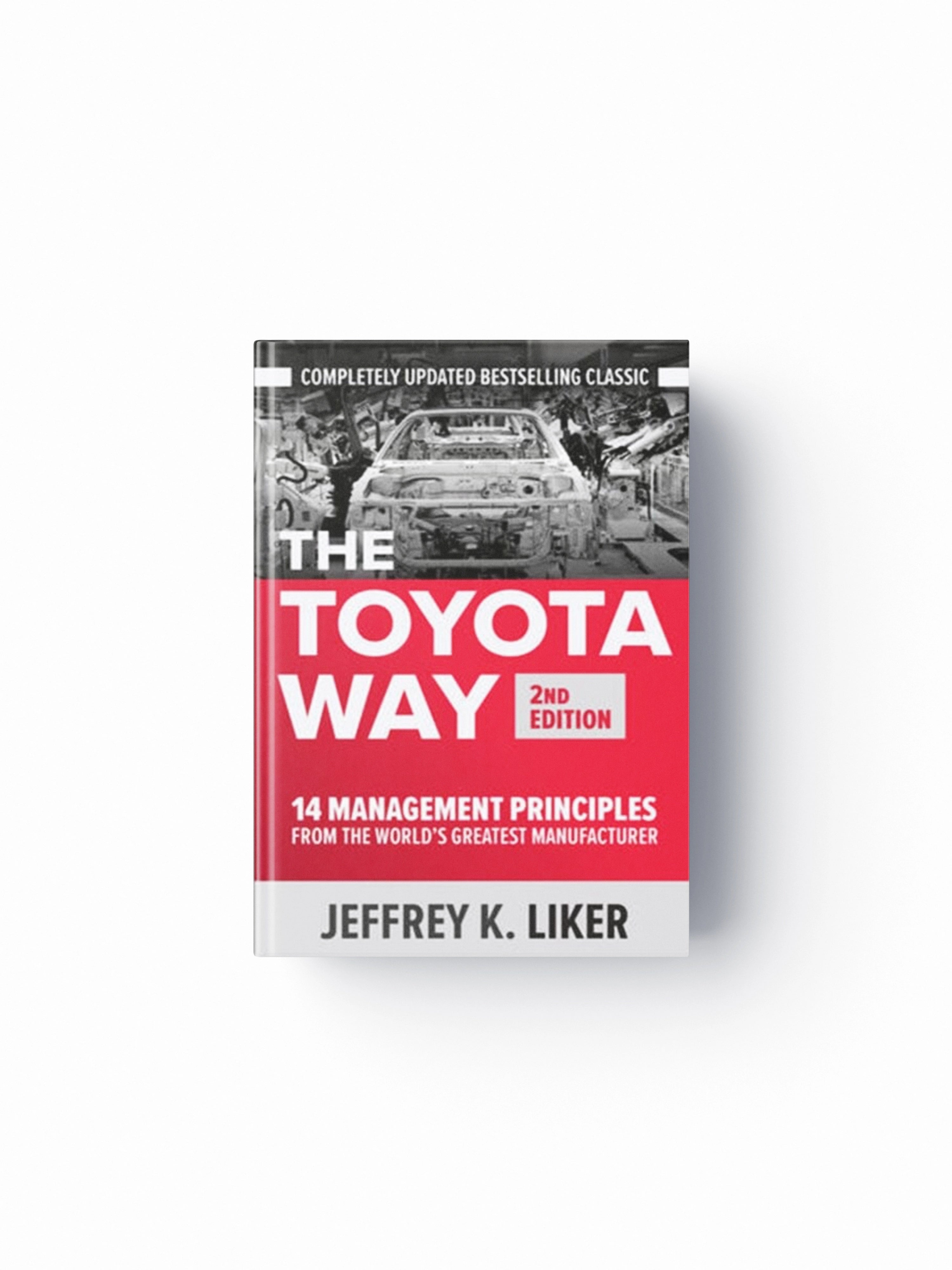 The Toyota Way, Second Edition: 14 Management Principles from the World's Greatest Manufacturer