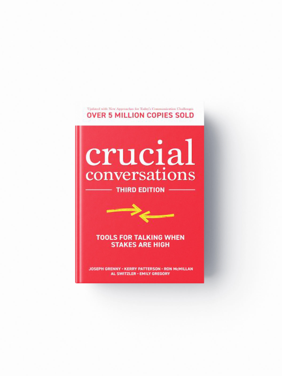 Crucial Conversations: Tools for Talking When Stakes are High, Third Edition by Al Switzler; Ron McMillan; Kerry Patterson; Joseph Grenny; Emily Gregory; 9781260474213