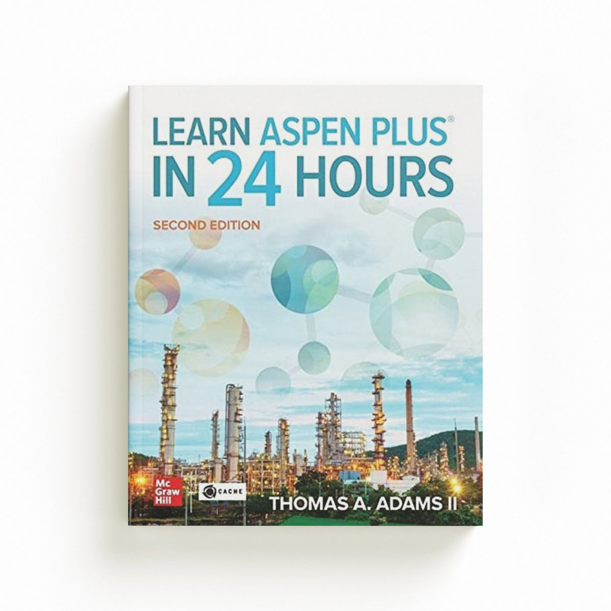Learn Aspen Plus in 24 Hours, Second Edition by Thomas A. Adams II; 9781264266654