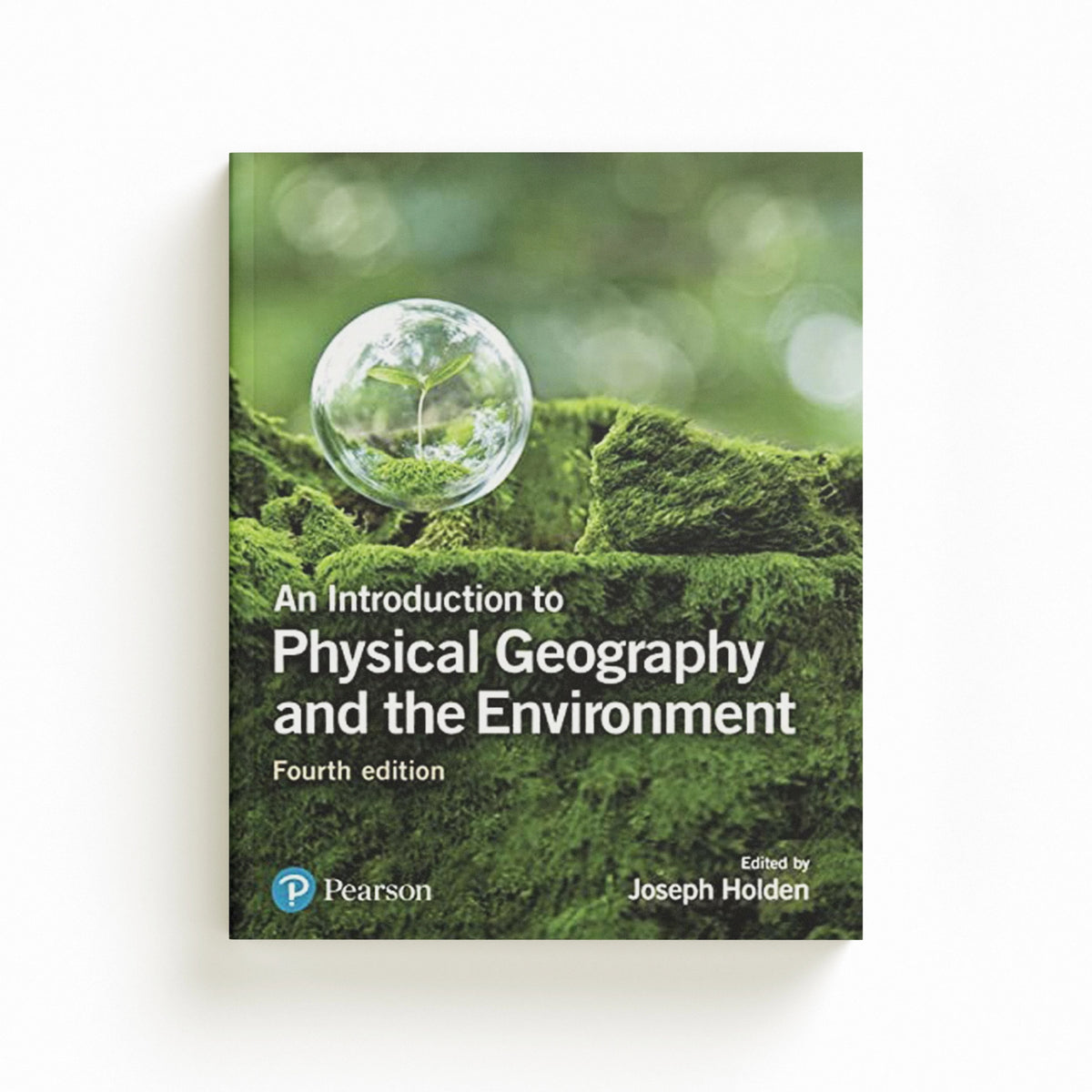Introduction to Physical Geography and the Environment, An by Joseph Holden; 9781292083575