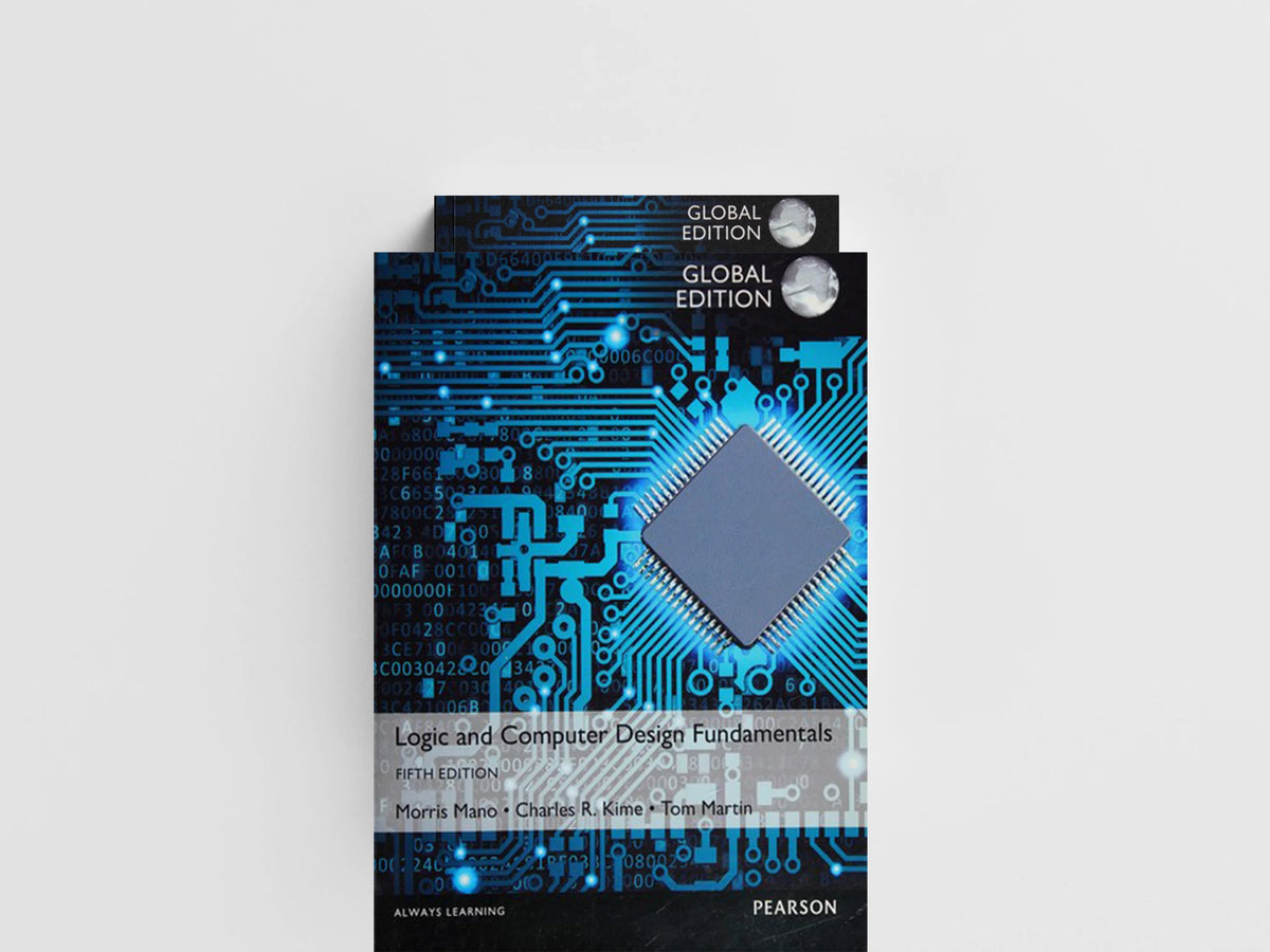 Logic and Computer Design Fundamentals, Global Edition by Charles Kime; Tom Martin; M. Morris Mano; 9781292096070