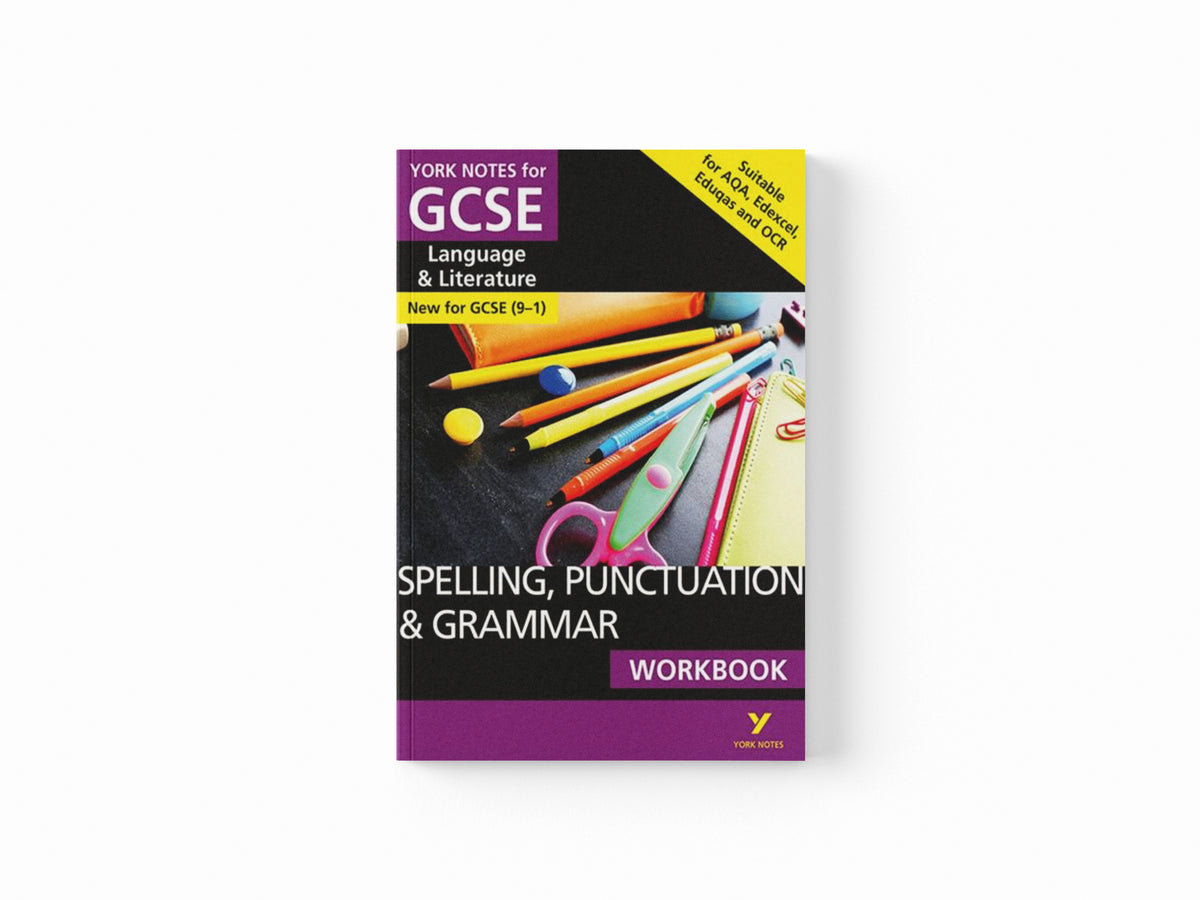 SPELLING, PUNCTUATION & GRAMMAR: WORKBOOK: - the ideal way to catch up, test your knowledge and feel ready for 2025 and 2026 assessments and exams