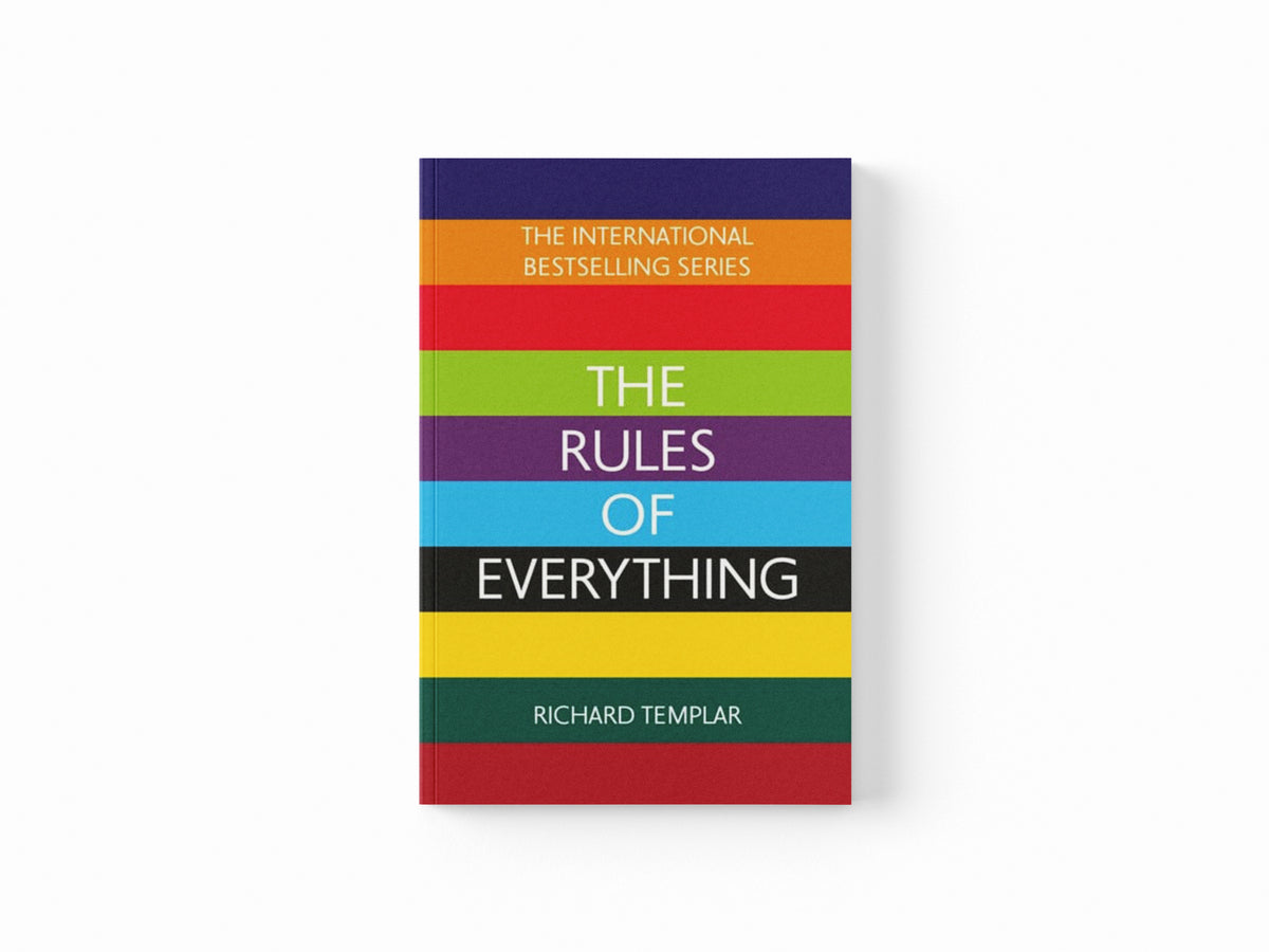 The Rules of Everything: A complete code for success and happiness in everything that matters