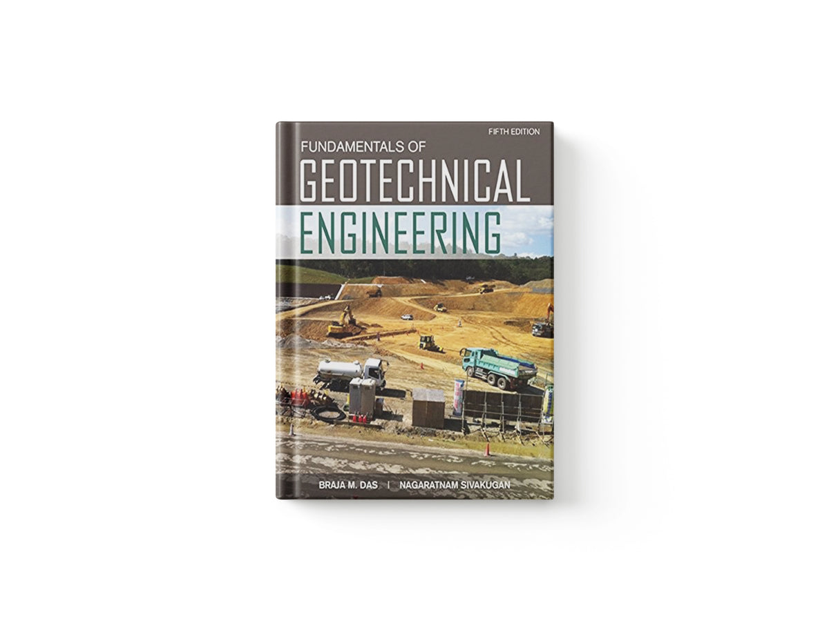 Fundamentals of Geotechnical Engineering by Braja  Das; Nagaratnam  Sivakugan; 9781305635180