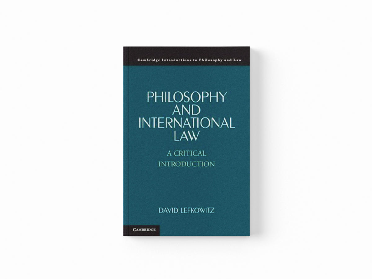Philosophy and International Law by David  Lefkowitz; 9781316503584