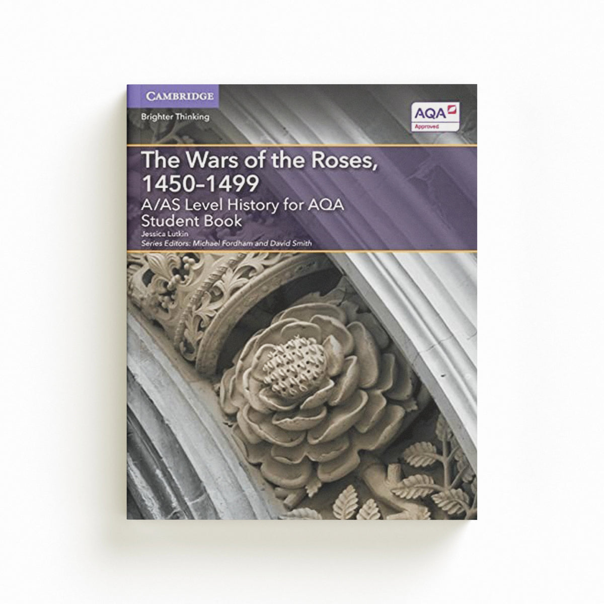 A/AS Level History for AQA The Wars of the Roses, 1450–1499 Student Book by Jessica Lutkin; 9781316504376