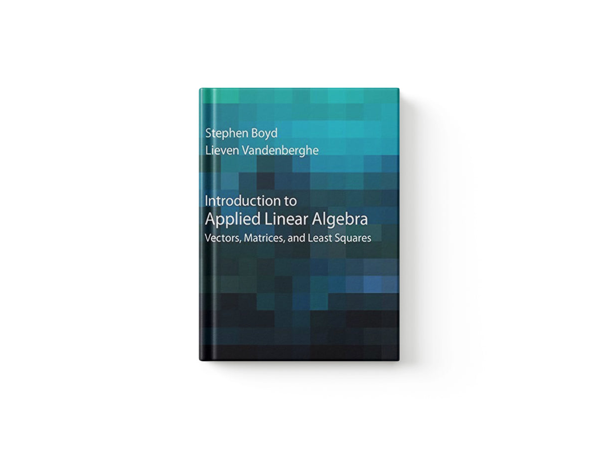 Introduction to Applied Linear Algebra by Lieven  Vandenberghe; Stephen  Boyd; 9781316518960