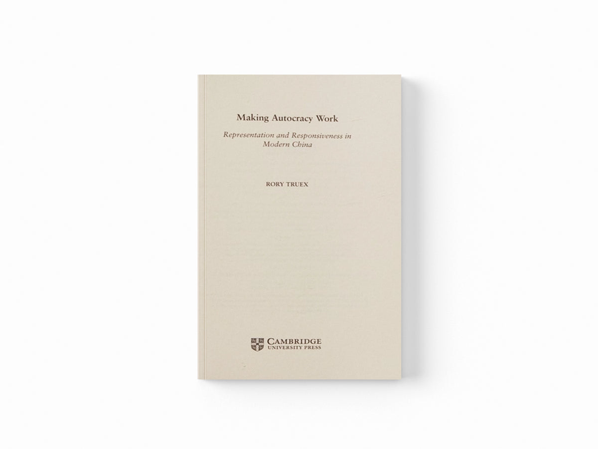 Making Autocracy Work by Rory  Truex; 9781316623701