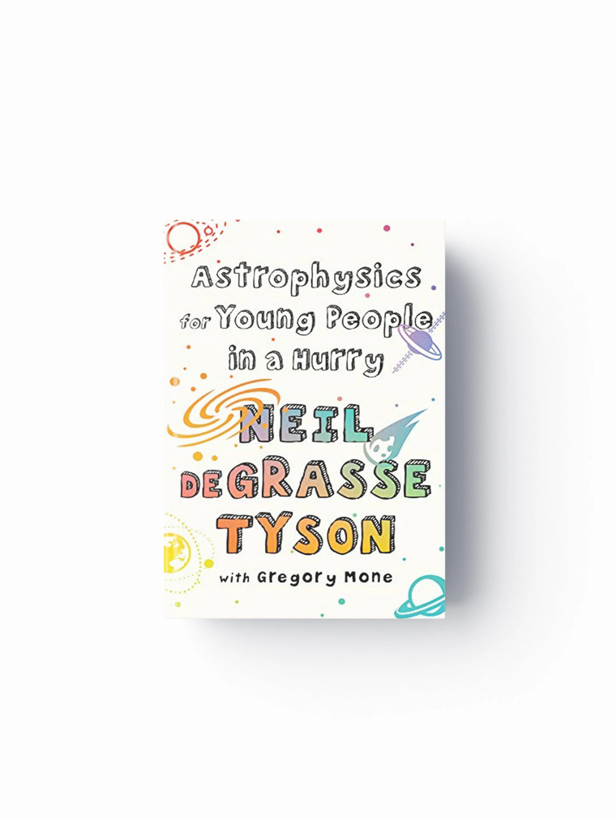 Astrophysics for Young People in a Hurry by Neil  deGrasse Tyson; 9781324003281