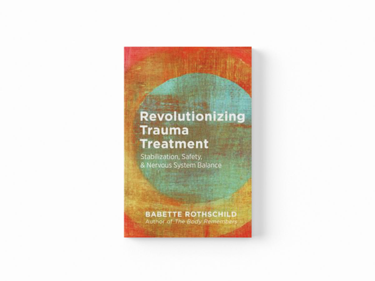 Revolutionizing Trauma Treatment by Babette Rothschild; 9781324016724