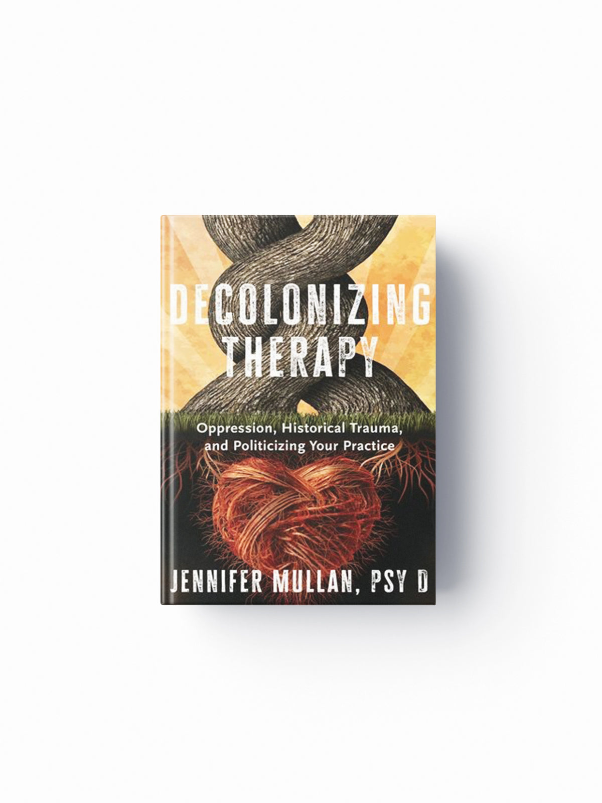 Decolonizing Therapy by Jennifer Mullan; 9781324019169