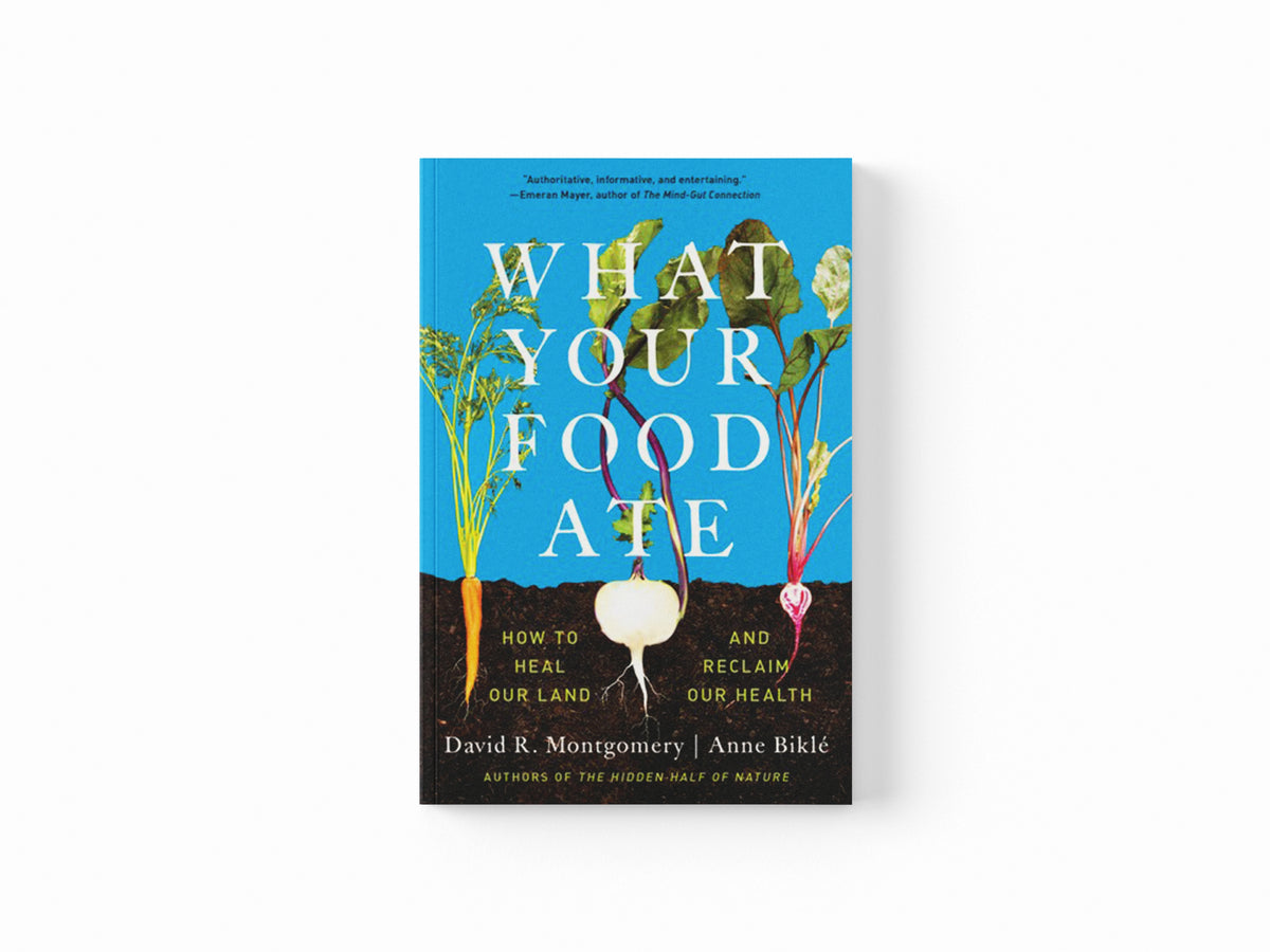 What Your Food Ate by Anne Bikle; David R.  Montgomery; 9781324052104