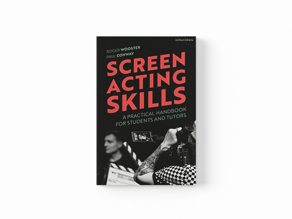 Screen Acting Skills by Paul  Conway; Roger  Wooster; 9781350093034