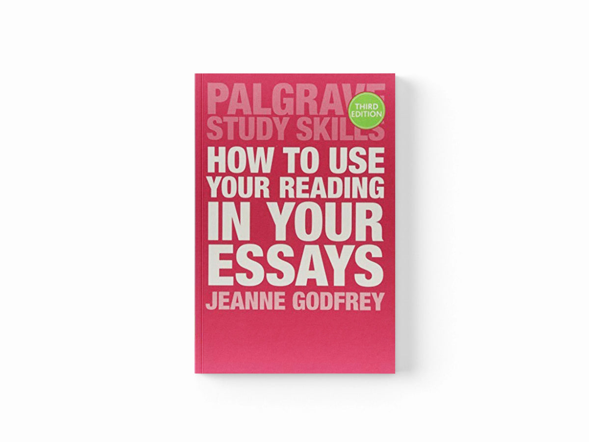 How to Use Your Reading in Your Essays by Jeanne  Godfrey; 9781352002973