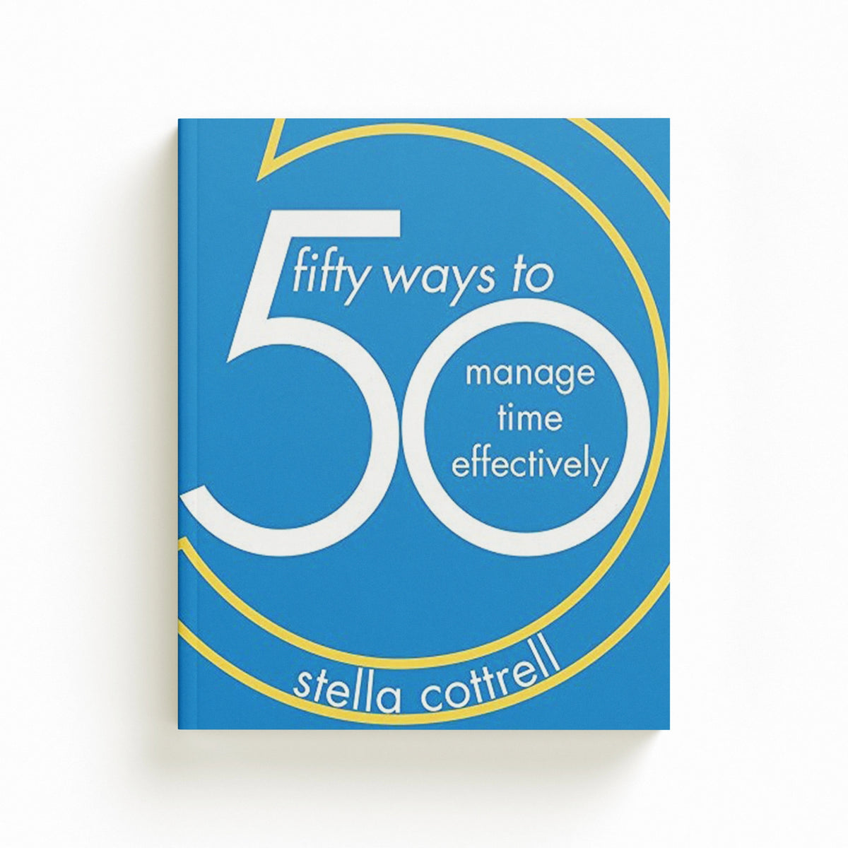 50 Ways to Manage Time Effectively by Stella  Cottrell; 9781352005851