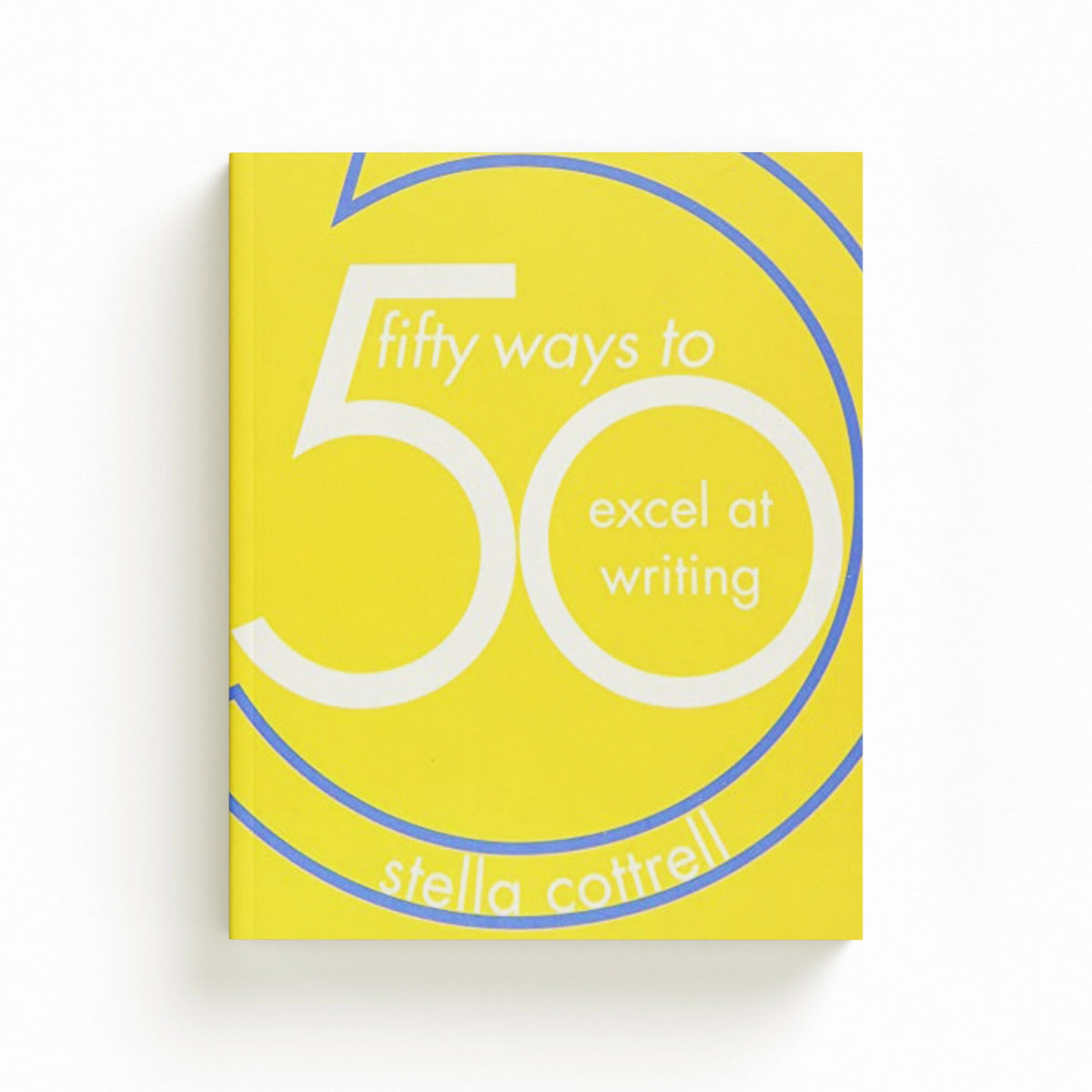 50 Ways to Excel at Writing by Stella  Cottrell; 9781352005882