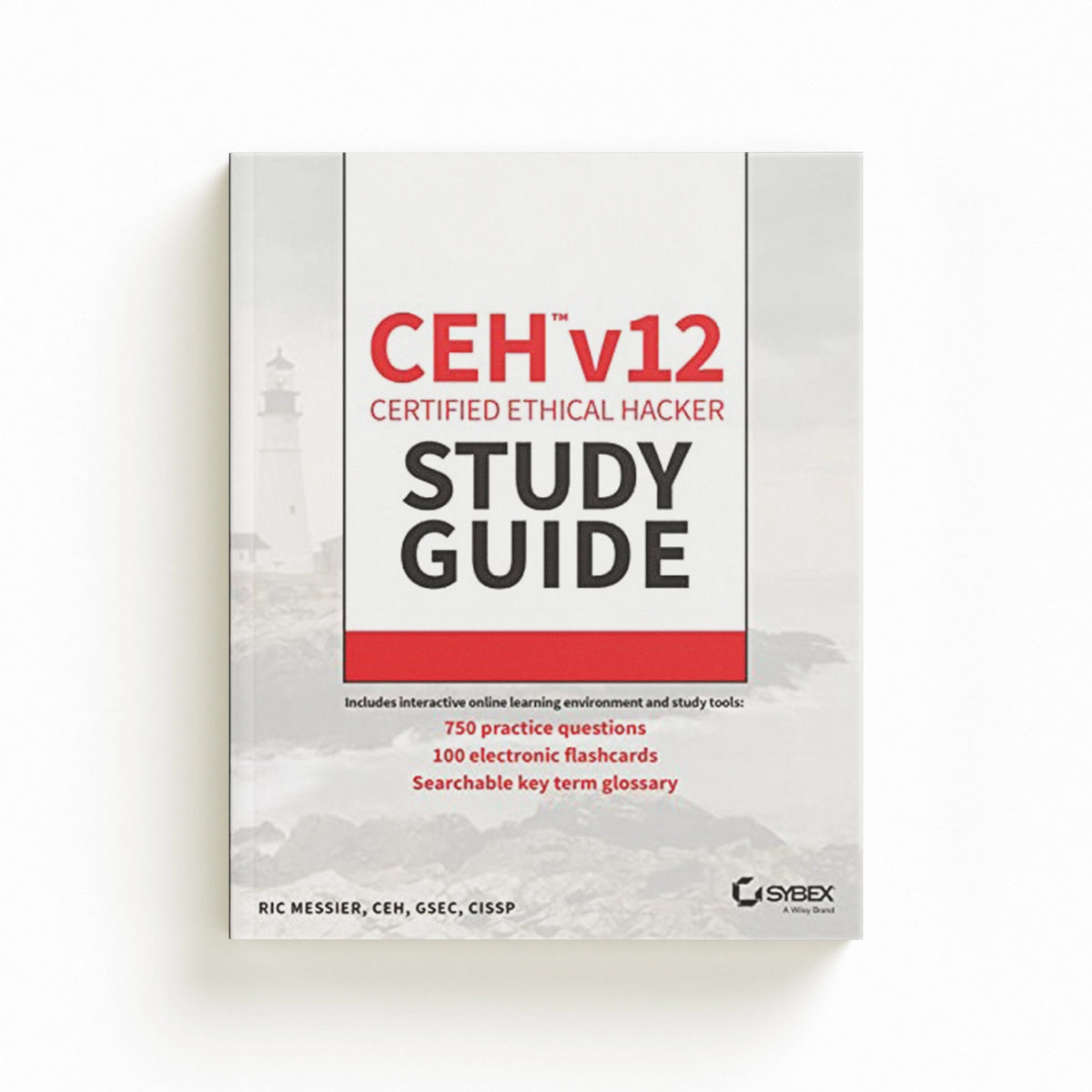 CEH v12 Certified Ethical Hacker Study Guide with 750 Practice Test Questions by Ric Messier; 9781394186921