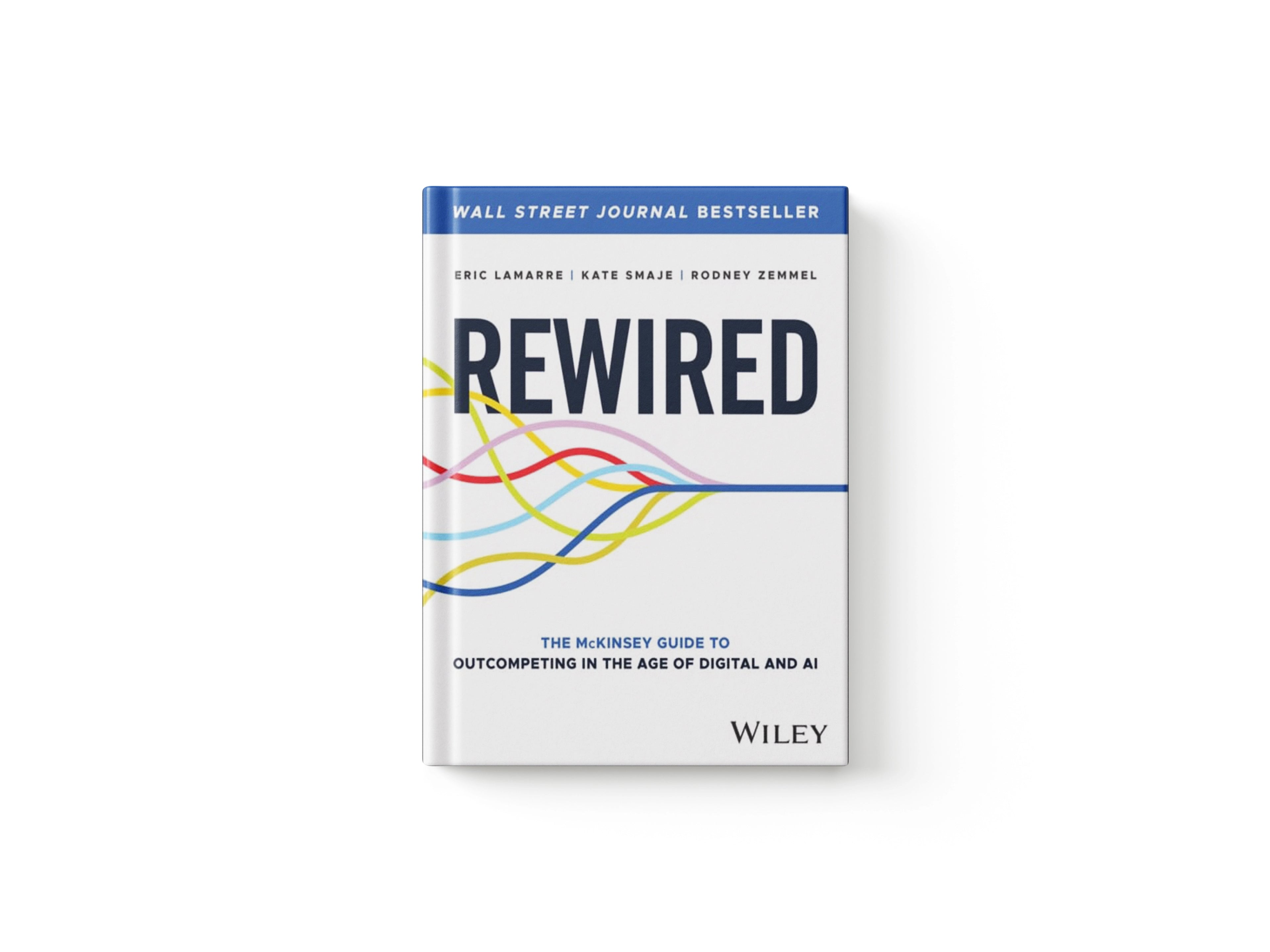Rewired : The McKinsey Guide to Outcompeting in the Age of Digital and AI