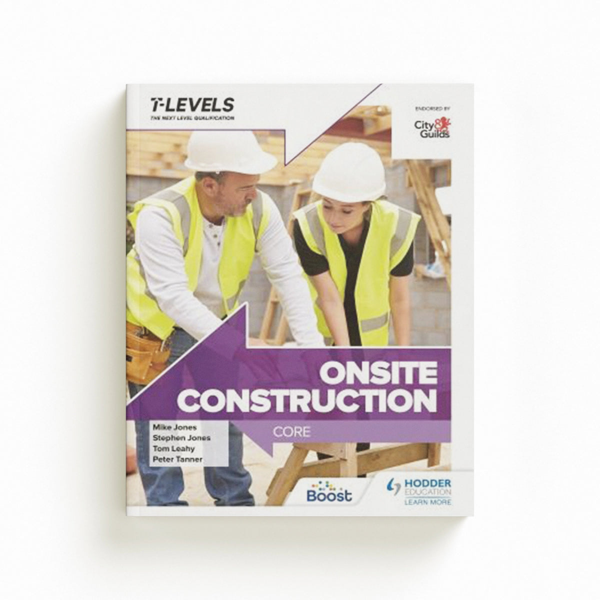 Onsite Construction T Level: Core by Mike Jones; Stephen Jones; Peter Tanner; 9781398332904