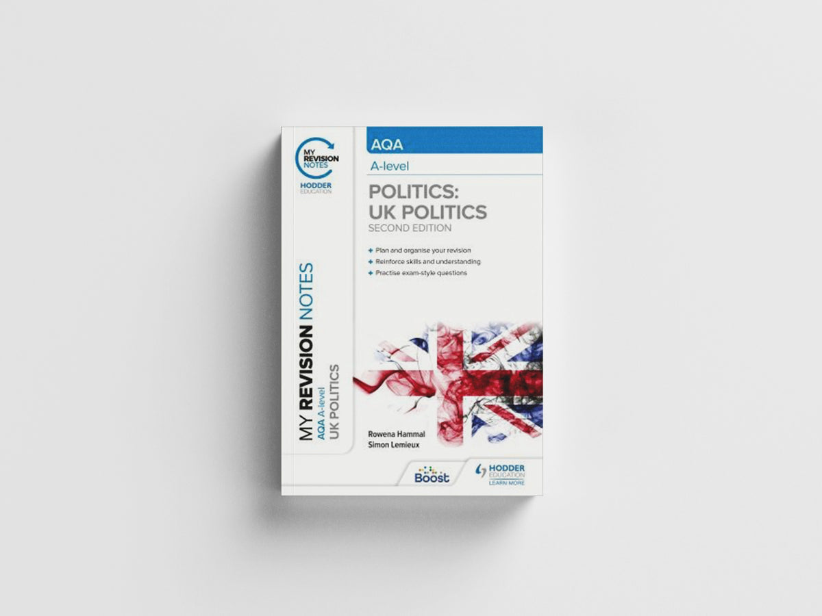My Revision Notes: AQA A-level Politics: UK Politics Second Edition by Rowena Hammal; Simon Lemieux; 9781398355309