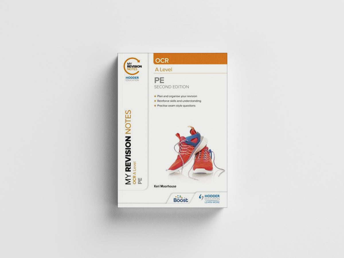 My Revision Notes: OCR A Level PE: Second Edition by Keri Moorhouse; 9781398360600