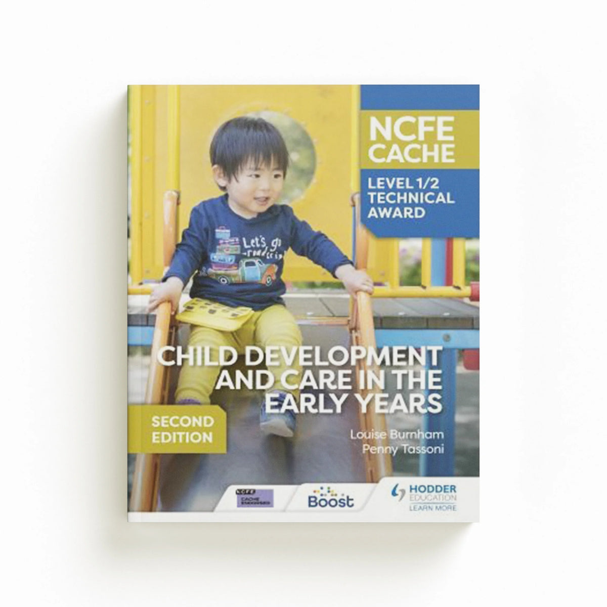 NCFE CACHE Level 1/2 Technical Award in Child Development and Care in the Early Years Second Edition by Louise Burnham; Penny Tassoni; 9781398368804